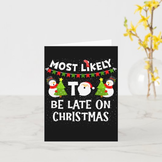 Most Likely To Be Late On Christmas Funny Family M Kaart (Gele Bloem)