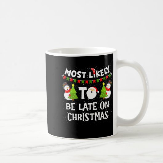 Most Likely To Be Late On Christmas Funny Family M Koffiemok (Rechts)