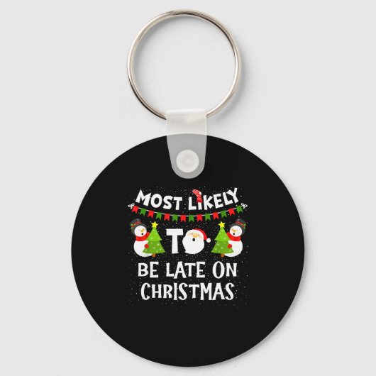 Most Likely To Be Late On Christmas Funny Family M Sleutelhanger (Voorkant)