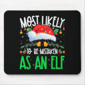 Most Likely To Be Mistaken As An Elf Funny Matchin Muismat (Voorkant)