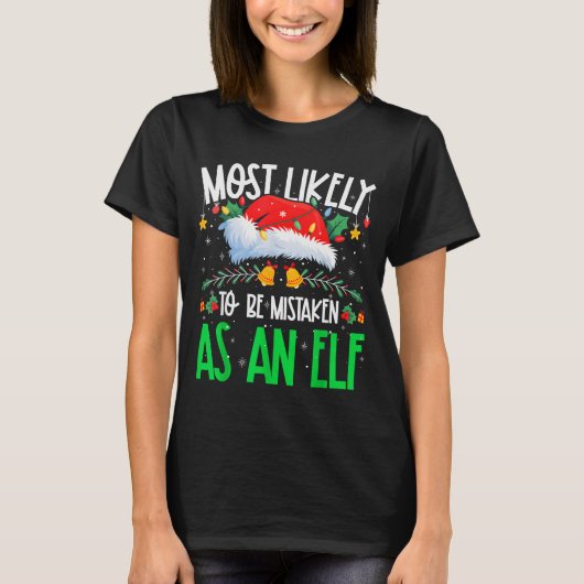 Most Likely To Be Mistaken As An Elf Funny Matchin T-shirt (Voorkant)