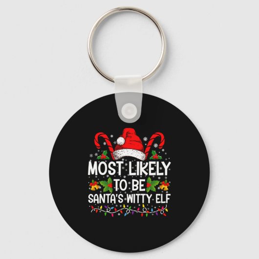 Most Likely To Be Santas Witty Elf Christmas  Sleutelhanger (Voorkant)