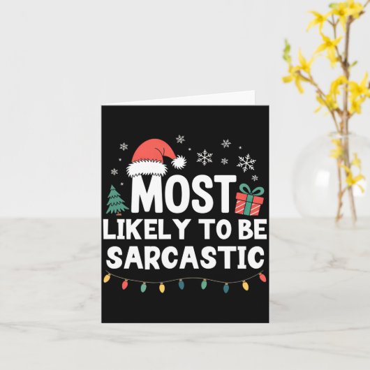 Most Likely To Be Sarcastic Christmas Funny Xmas L Kaart (Gele Bloem)