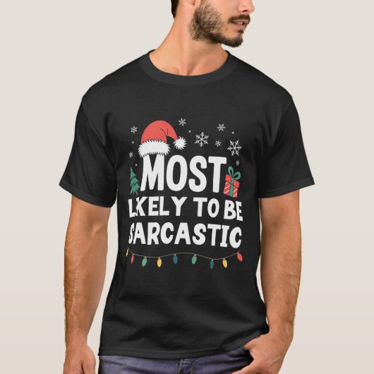 Most Likely To Be Sarcastic Christmas Funny Xmas L T-shirt (Voorkant)