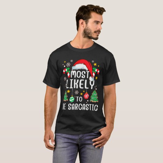 Most Likely To Be Sarcastic Funny Family Xmas Holi T-shirt (Voorkant volledig)