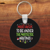 Most Likely To Be Under The Mistletoe Waiting Chri Sleutelhanger (Voorkant)