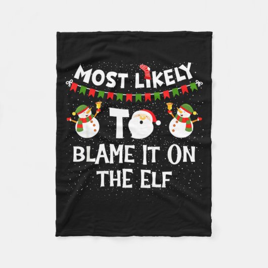 Most Likely To Blame It On The Elf Funny Christmas Fleece Deken (Voorkant)