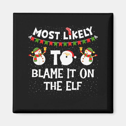 Most Likely To Blame It On The Elf Funny Christmas Magneet (Voorkant)