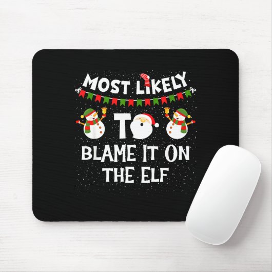 Most Likely To Blame It On The Elf Funny Christmas Muismat (Met muis)