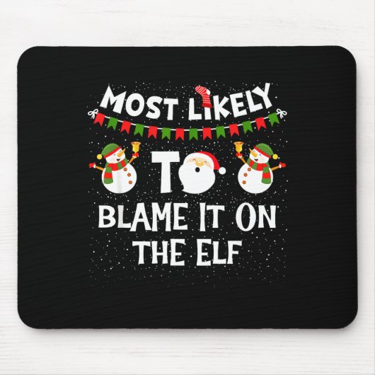 Most Likely To Blame It On The Elf Funny Christmas Muismat (Voorkant)