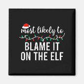 Most Likely To Blame It On The Elf Santa Family Ch Magneet (Voorkant)