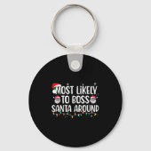 Most Likely To Boss Santa Around Funny Xmas Family Sleutelhanger (Voorkant)
