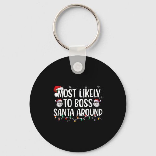 Most Likely To Boss Santa Around Funny Xmas Family Sleutelhanger (Voorkant)