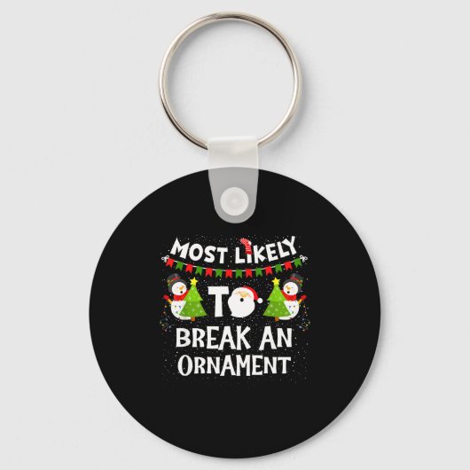 Most Likely To Break An Ornament Snowman Family Ch Sleutelhanger (Voorkant)