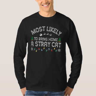 Most Likely To Bring Home A Stray Cat Matching Fam T-shirt