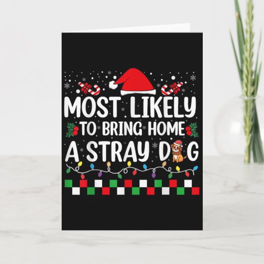 Most Likely To Bring Home A Stray Dog Christmas Fu Kaart (Voorkant)