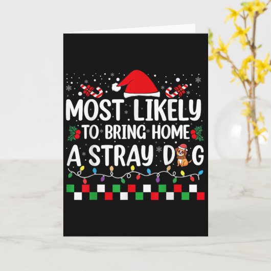 Most Likely To Bring Home A Stray Dog Christmas Fu Kaart (Gele Bloem)