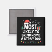 Most Likely To Bring Home A Stray Dog Christmas Fu Magneet (Voorkant / Achterkant)