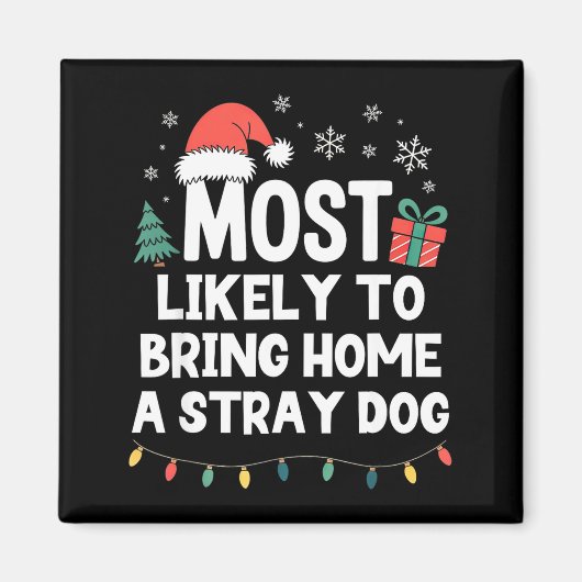 Most Likely To Bring Home A Stray Dog Christmas Fu Magneet (Voorkant)