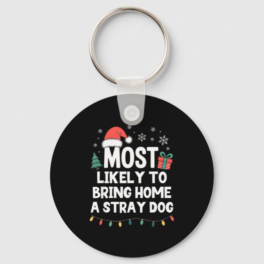 Most Likely To Bring Home A Stray Dog Christmas Fu Sleutelhanger (Voorkant)