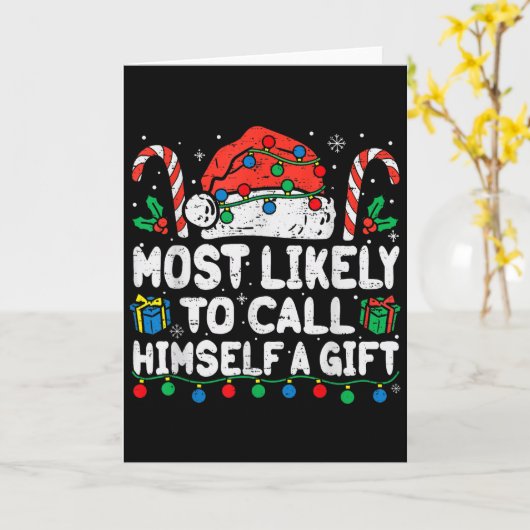 Most Likely To Call Himself A Gift Christmas Xmas  Kaart (Gele Bloem)