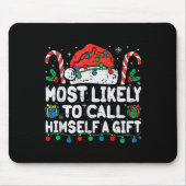 Most Likely To Call Himself A Gift Christmas Xmas  Muismat (Voorkant)
