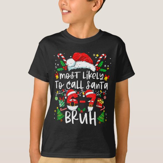 Most Likely To Call Santa 67 Bruh Six Seven Christ T-shirt (Voorkant)