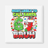 Most Likely To Call Santa 67 Bruh Six Seven Meme C Magneet (Voorkant)