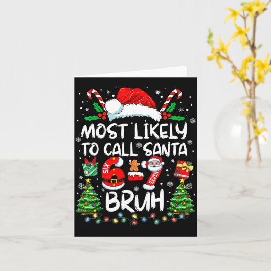 Most Likely To Call Santa 67 Six Seven Bruh Christ Kaart (Gele Bloem)
