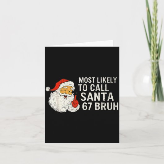 Most Likely To Call Santa 67 Six Seven Bruh Christ Kaart (Voorkant)