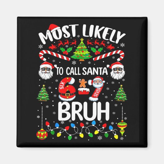 Most Likely To Call Santa 67 Six Seven Bruh Christ Magneet (Voorkant)
