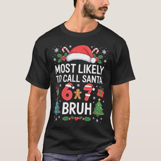 Most Likely To Call Santa 67 Six Seven Bruh Christ T-shirt (Voorkant)