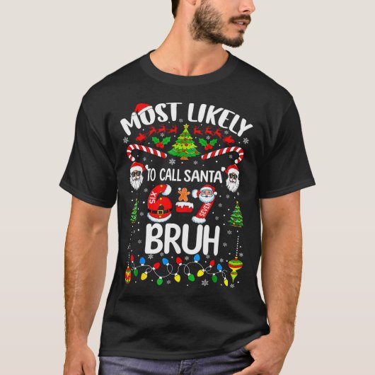 Most Likely To Call Santa 67 Six Seven Bruh Christ T-shirt (Voorkant)