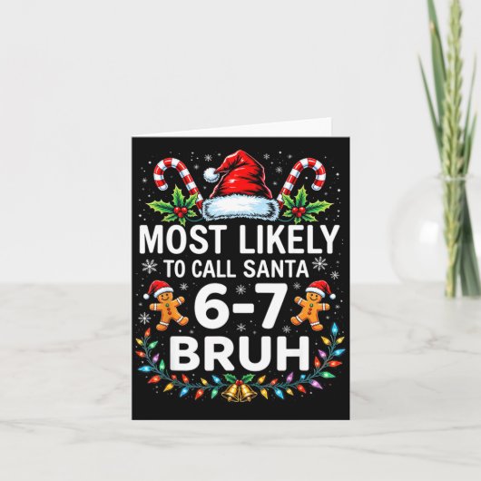 Most Likely To Call Santa 6-7 Bruh Funny Christmas Kaart (Voorkant)