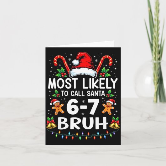 Most Likely To Call Santa 6-7 Bruh Funny Christmas Kaart (Voorkant)