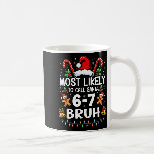 Most Likely To Call Santa 6-7 Bruh Funny Christmas Koffiemok (Rechts)