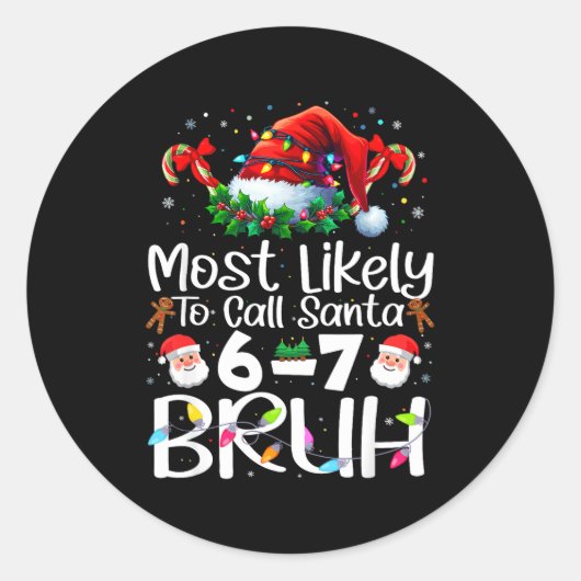 Most Likely To Call Santa 6-7 Bruh Funny Christmas Ronde Sticker (Voorkant)