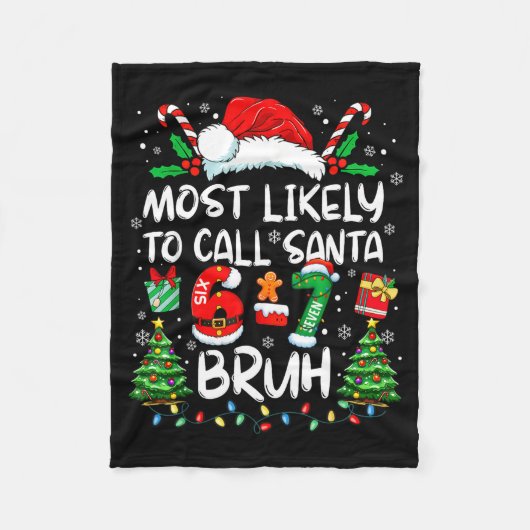 Most Likely To Call Santa 6-7 Bruh Meme Funny Chri Fleece Deken (Voorkant)