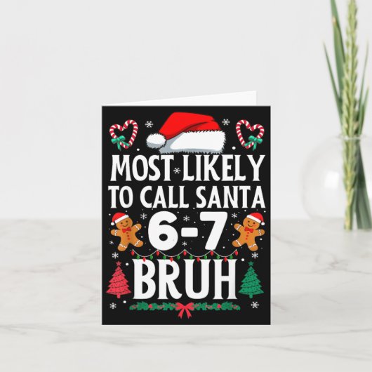 Most Likely To Call Santa 6-7 Bruh Meme Funny Chri Kaart (Voorkant)