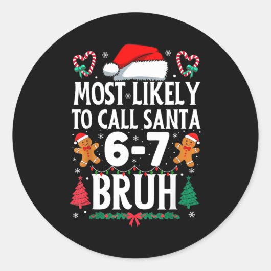 Most Likely To Call Santa 6-7 Bruh Meme Funny Chri Ronde Sticker (Voorkant)