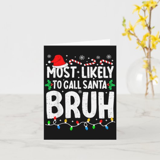 Most Likely To Call Santa Bruh Boy Funny Matching  Kaart (Gele Bloem)