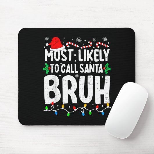 Most Likely To Call Santa Bruh Boy Funny Matching Muismat (Met muis)