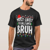 Most Likely To Call Santa Bruh Boy Funny Matching  T-shirt (Voorkant)