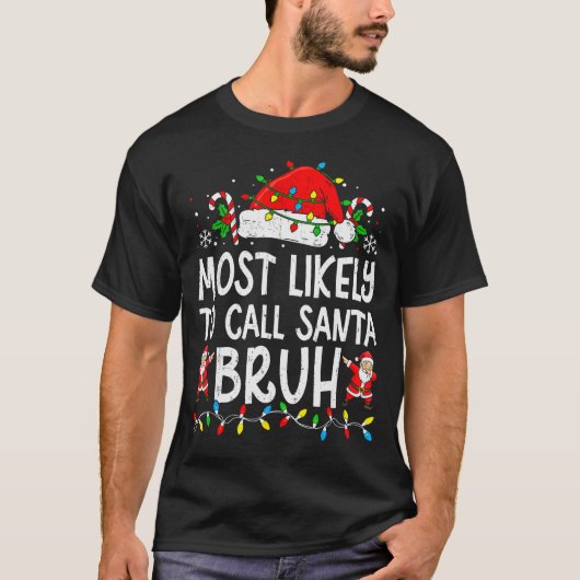 Most Likely To Call Santa Bruh Boy Funny Matching T-shirt (Voorkant)