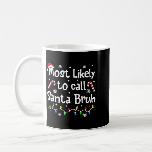 Most Likely To Call Santa Bruh C-hristmas Matching Koffiemok (Links)
