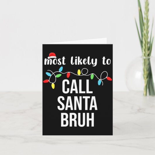 Most Likely To Call Santa Bruh Christmas Family Ma Kaart (Voorkant)