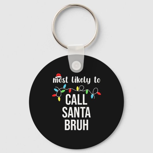 Most Likely To Call Santa Bruh Christmas Family Ma Sleutelhanger (Voorkant)