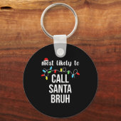 Most Likely To Call Santa Bruh Christmas Family Ma Sleutelhanger (Voorkant)