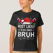 Most Likely To Call Santa Bruh Christmas Family Ma T-shirt (Voorkant)
