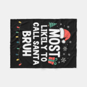 Most Likely To Call Santa Bruh Christmas Funny Xma Fleece Deken (Voorkant (Horizontaal))